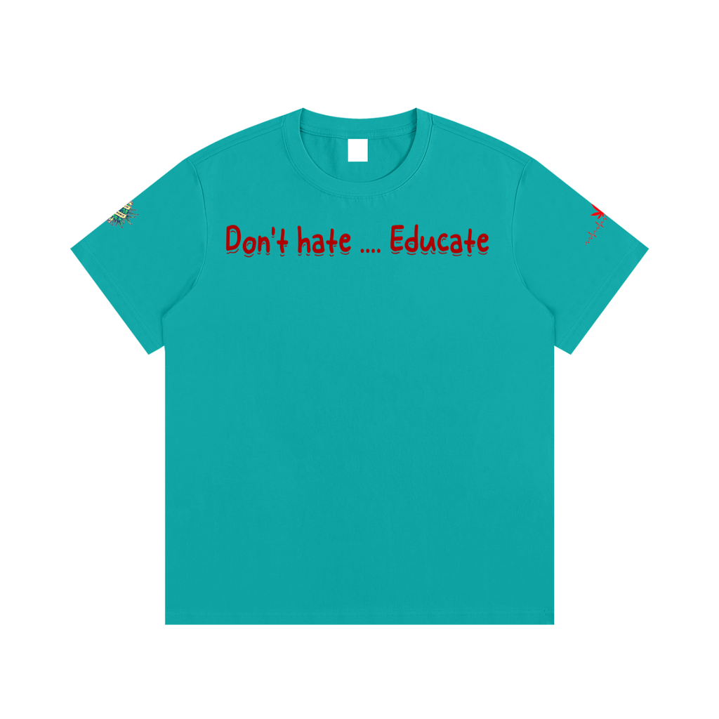 Don't hate .... Educate #4 (T-shirt)